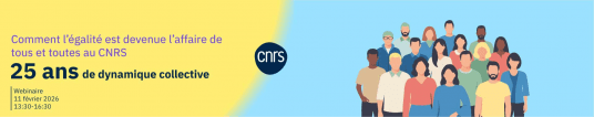« Comment l’égalité est devenue l’affaire de tous et toutes au CNRS : 25 ans de dynamique collective ».